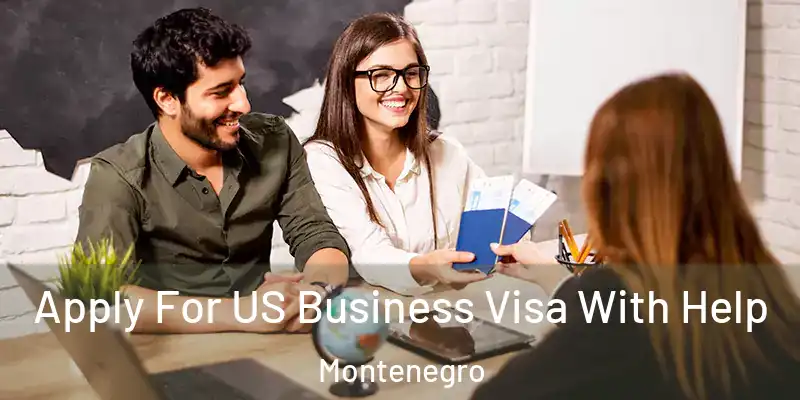  Apply For US Business Visa With Help Montenegro