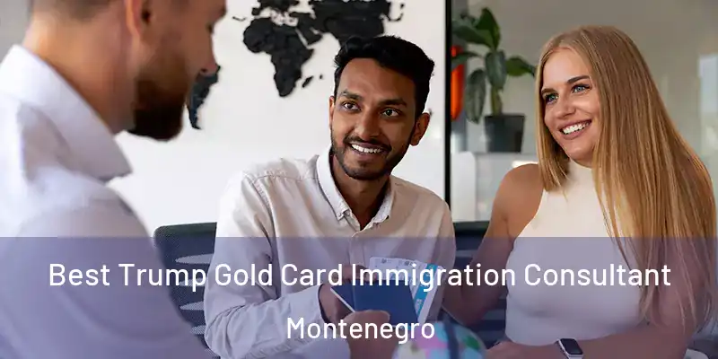  Best Trump Gold Card Immigration Consultant Montenegro