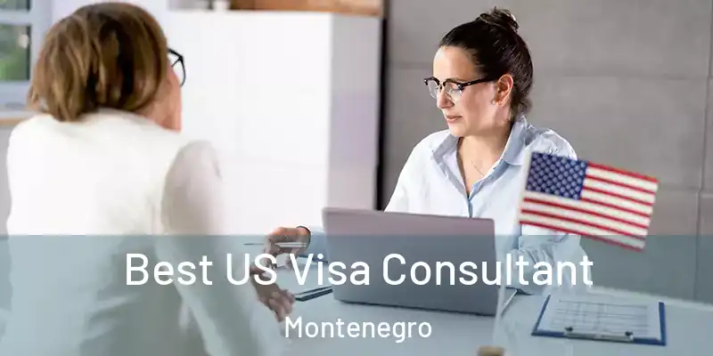  Best US Visa Consultant Montenegro