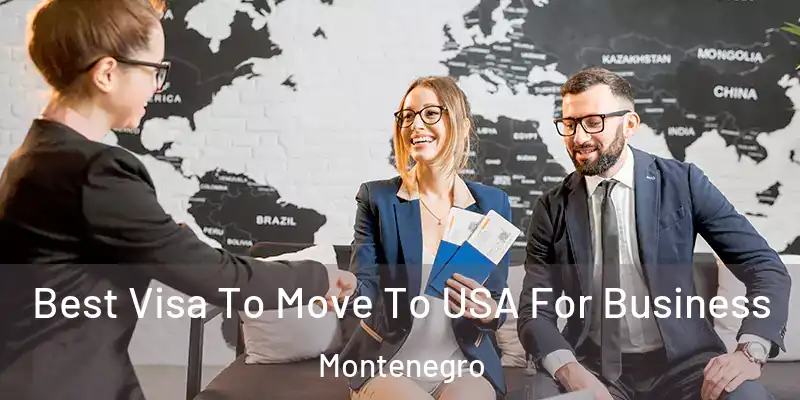  Best Visa To Move To USA For Business Montenegro