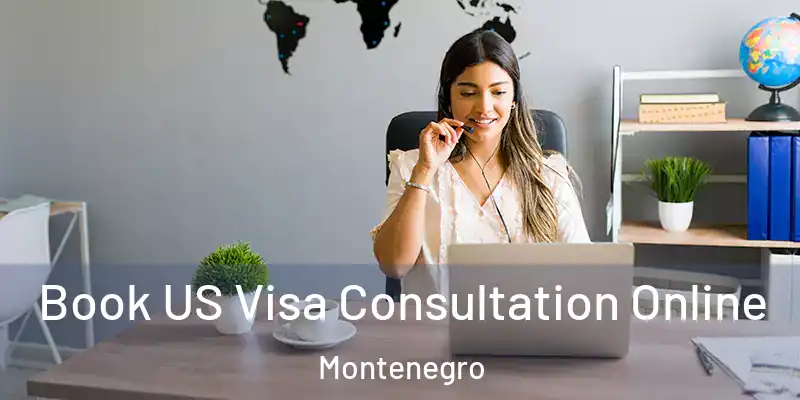  Book US Visa Consultation Online Montenegro