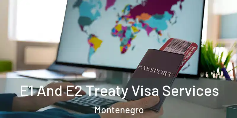  E1 And E2 Treaty Visa Services Montenegro