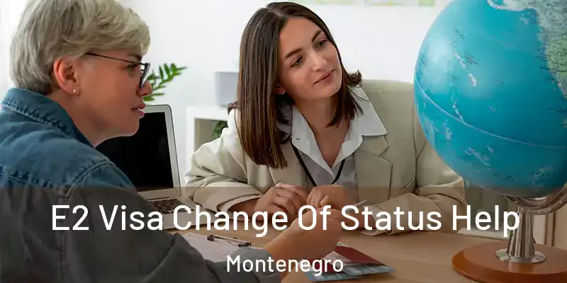  E2 Visa Change Of Status Help Montenegro