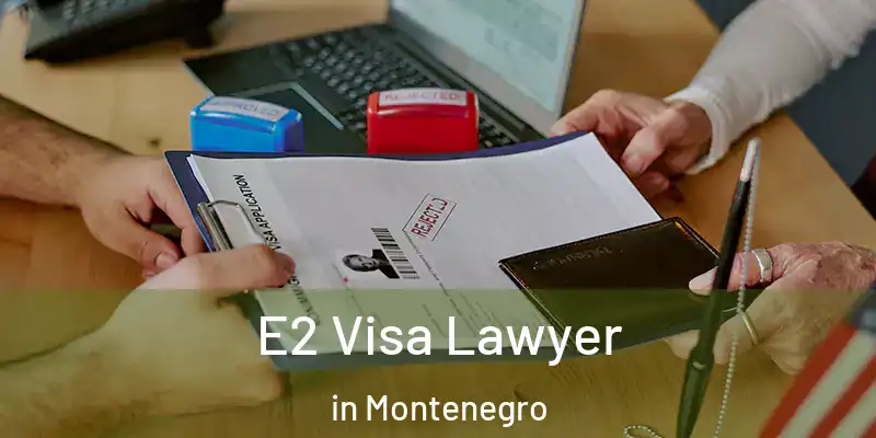  E2 Visa Lawyer in Montenegro