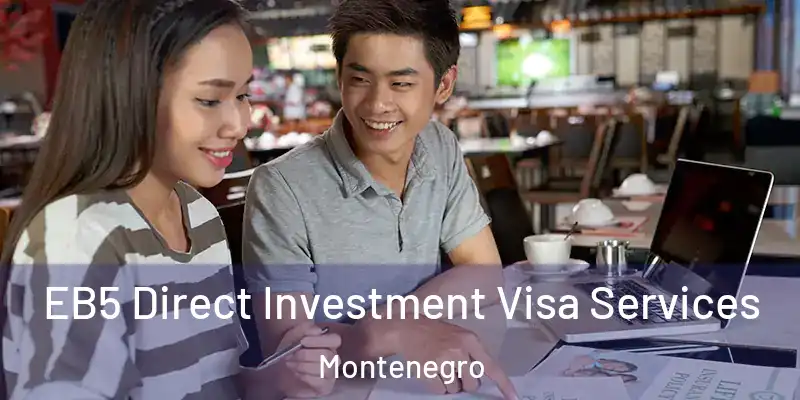  EB5 Direct Investment Visa Services Montenegro