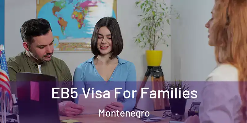  EB5 Visa For Families Montenegro