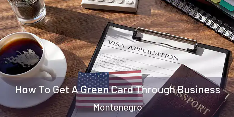  How To Get A Green Card Through Business Montenegro