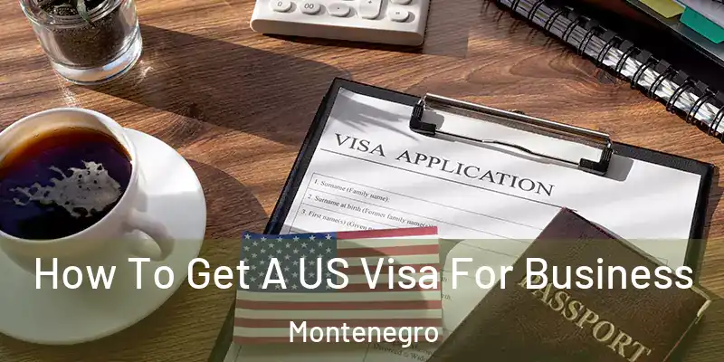  How To Get A US Visa For Business Montenegro