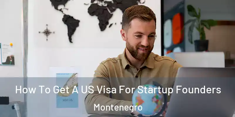  How To Get A US Visa For Startup Founders Montenegro