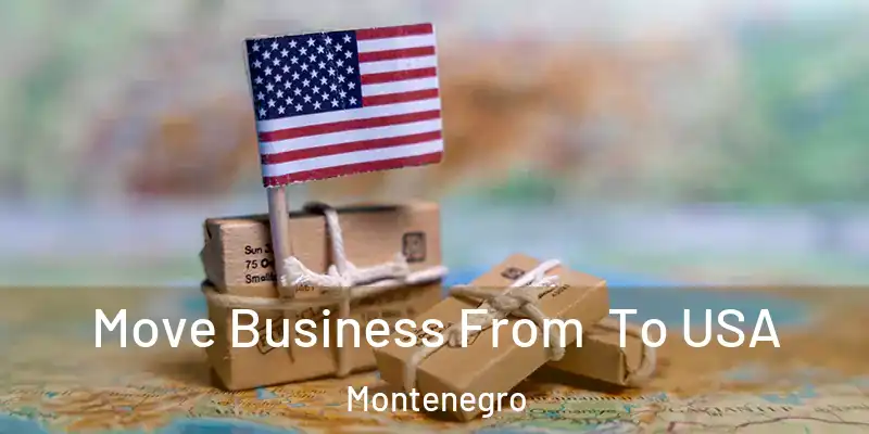  Move Business From To USA Montenegro