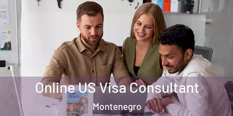  Online US Visa Consultant Montenegro