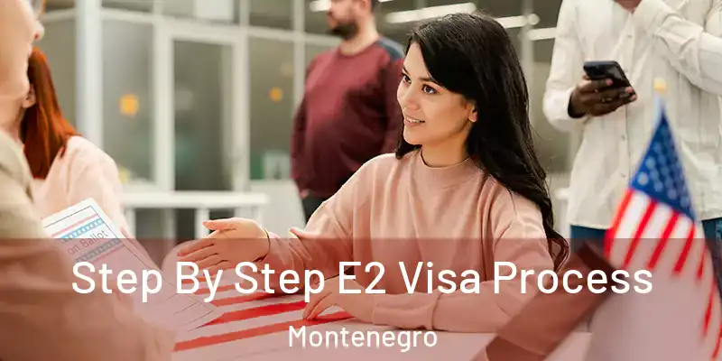  Step By Step E2 Visa Process Montenegro