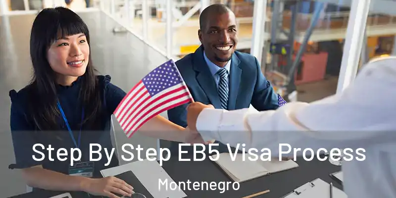  Step By Step EB5 Visa Process Montenegro