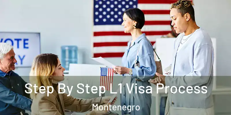  Step By Step L1 Visa Process Montenegro