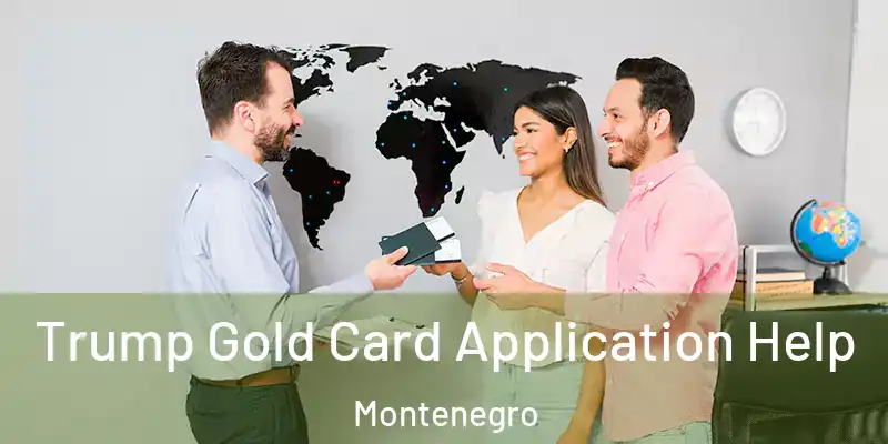  Trump Gold Card Application Help Montenegro