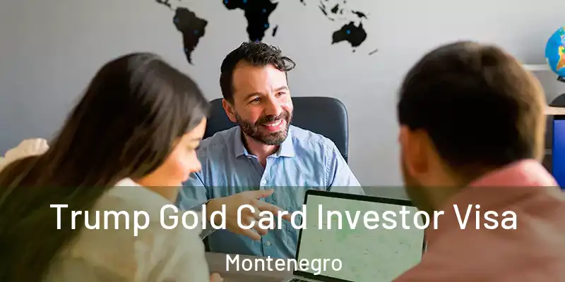  Trump Gold Card Investor Visa Montenegro
