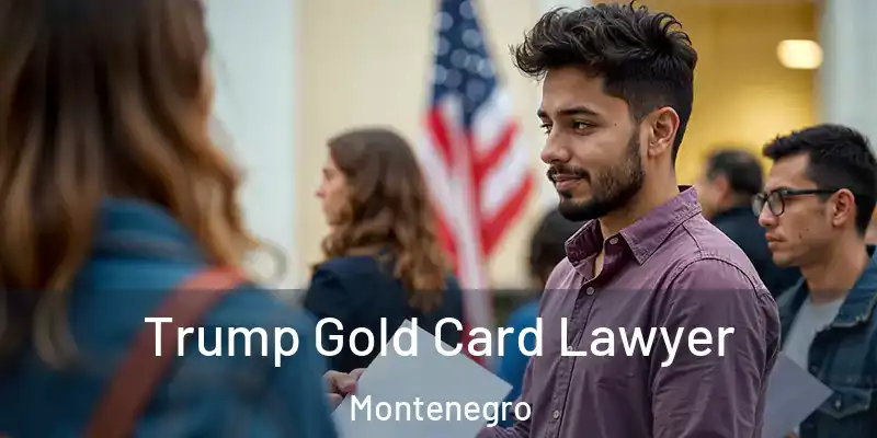  Trump Gold Card Lawyer Montenegro
