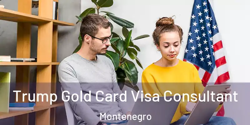  Trump Gold Card Visa Consultant Montenegro