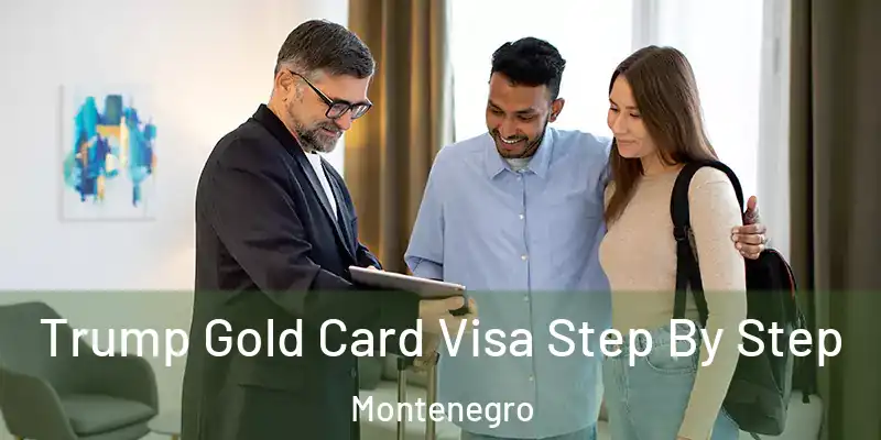 Trump Gold Card Visa Step By Step Montenegro
