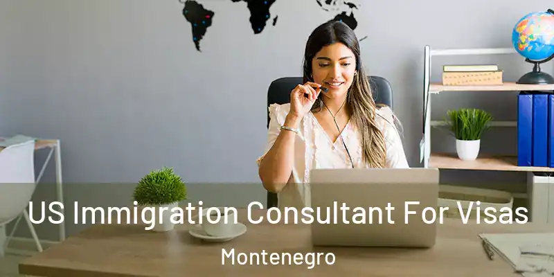  US Immigration Consultant For Visas Montenegro
