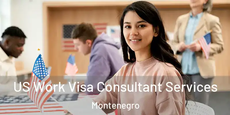  US Work Visa Consultant Services Montenegro