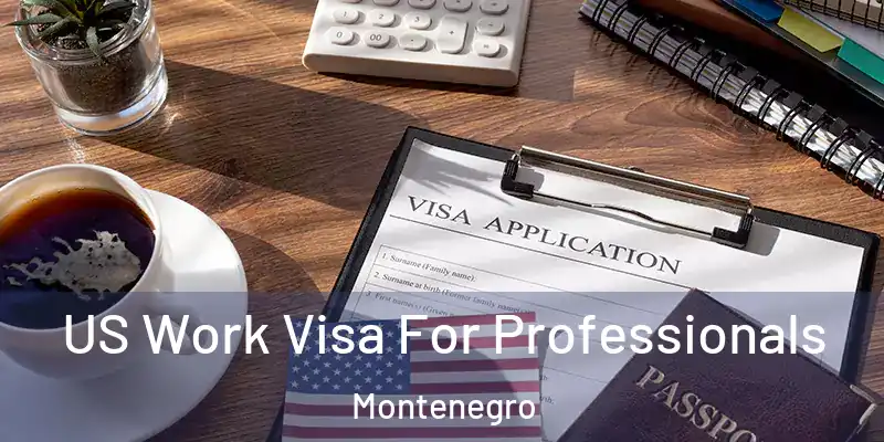  US Work Visa For Professionals Montenegro